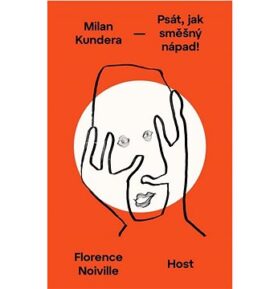 Milan Kundera: Psát, jak směšný nápad