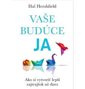 Vaše budúce Ja: Ako si vytvoriť lepší zajtrajšok už dnes