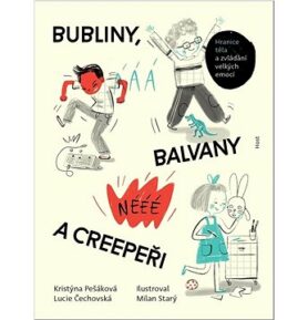 Bubliny, balvany a Creepeři: Hranice těla a zvládání velkých emocí
