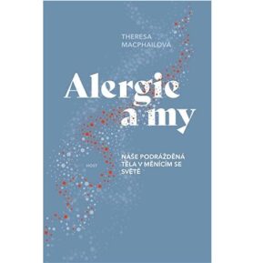 Alergie a my: Naše podrážděná těla v měnícím se světě