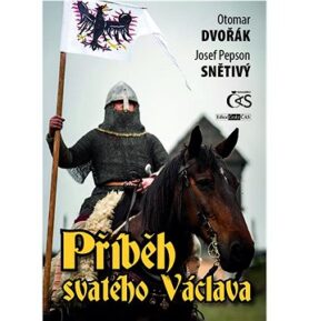 Příběh svatého Václava: aneb Životem a krajinou českého národního patrona)