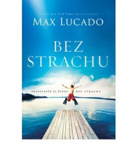 Bez strachu: Predstavte si život bez strachu