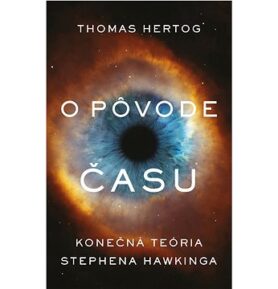 O pôvode času: Konečná teória Stephena Hawkinga