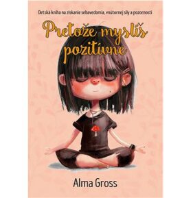 Pretože myslíš pozitívne