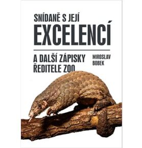 Snídaně s její excelencí: a další zápisky ředitele ZOO