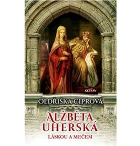 Alžběta Uherská: Láskou a mečem