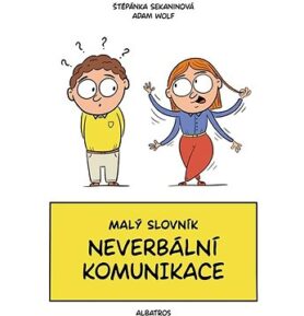 Malý slovník neverbální komunikace: Staň se mistrem komunikace beze slov