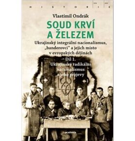Soud krví a železem: Ukrajinský radikální nacionalismus a jeho projevy