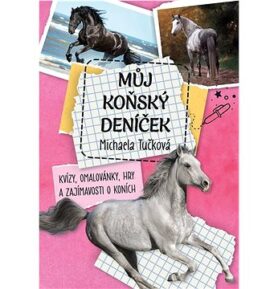 Můj koňský deníček: Kvízy, omalovánky, hry a zajímavosti o koních