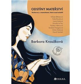 Odstíny mateřství: Rozhovory s maminkami, které osud nešetřil