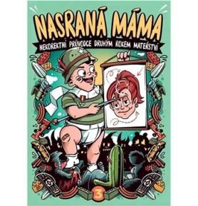 Nasraná máma: Nekorektní průvodce druhým rokem mateřství