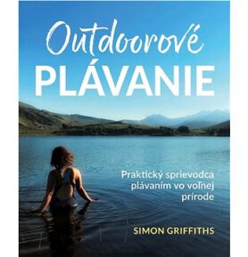 Outdoorové plávanie: Praktický sprievodca plávaním vo voľnej prírode