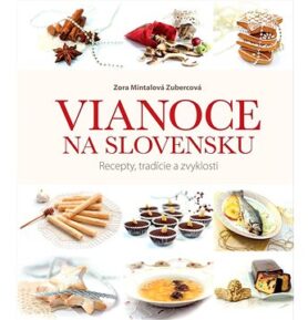 Vianoce na Slovensku: Recepty, tradície a zvyklosti