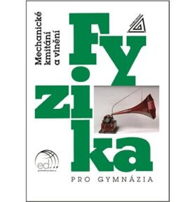Fyzika pro gymnázia Mechanické kmitání a vlnění