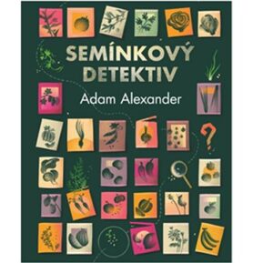 Semínkový detektiv: Odhalování tajných příběhů úžasné zeleniny
