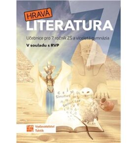 Hravá literatura 7 Učebnice: Učebnice pro 7. ročník ZŠ a víceletá gymnázia