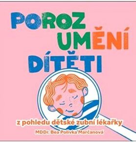 Porozumění dítěti z pohledu dětské zubní lékařky