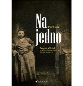 Na jedno: Padesát příběhů pražských pohostinství, pivnic a putyk