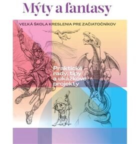 Mýty a fantasy: Veľká škola kreslenia pre začiatočníkov