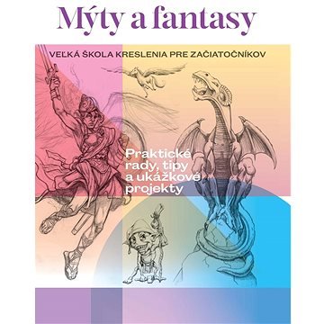 Mýty a fantasy: Veľká škola kreslenia pre začiatočníkov