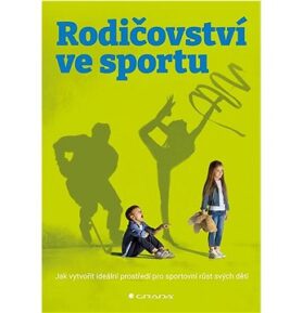 Rodičovství ve sportu: Jak vytvořit ideální prostředí pro sportovní růst svých dětí