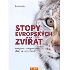 Stopy evropských zvířat: Určujeme a interpretujeme stopy a pobytové znaky