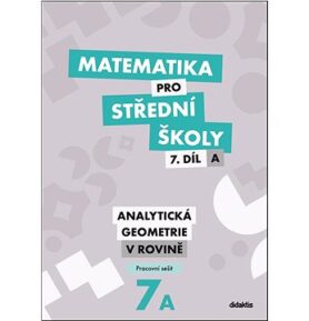 Matematika pro střední školy 7.díl A Pracovní sešit: Analytická geometrie v rovině