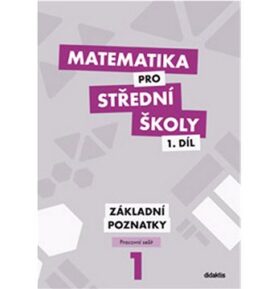 Matematika pro střední školy 1.díl Pracovní sešit: Základní poznatky
