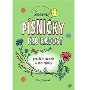 Sopránek Písničky pro radost: pro děti, učitele a sbormistry