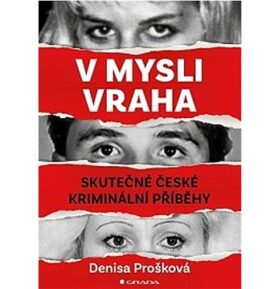 V mysli vraha: Skutečné české kriminální případy