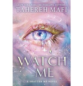 Watch Me: A Shatter Me Novel