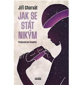 Jak se stát nikým: Probuzení pro skeptiky
