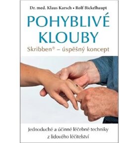 Pohyblivé klouby: Jednoduché a účinné léčebné techniky z lidového léčitelství