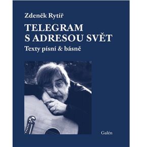 Telegram s adresou svět: Texty písní & básně