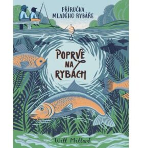 Poprvé na rybách: Příručka mladého rybáře
