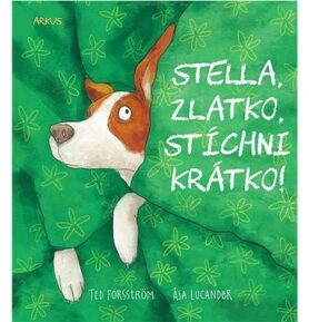 Stella, zlatko, stíchni krátko!