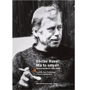 Václav Havel Má to smysl: Výbor rozhovorů 1964 - 1989