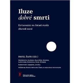 Iluze dobré smrti: Eutanazie na šikmé ploše