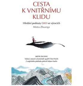 Cesta k vnitřnímu klidu: Hledání podstaty DAO ve výrocích Mistra Zhuanga