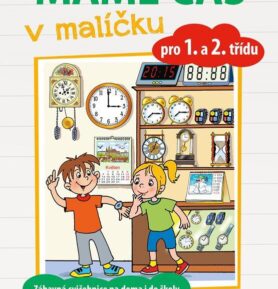 Máme čas v malíčku: Zábavná cvičebnice na doma i do školy