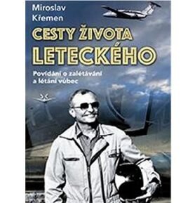 Cesty života leteckého: Povídání o zalétávání a létání vůbec