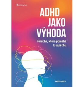 ADHD jako výhoda: Porucha, která pomáhá k úspěchu