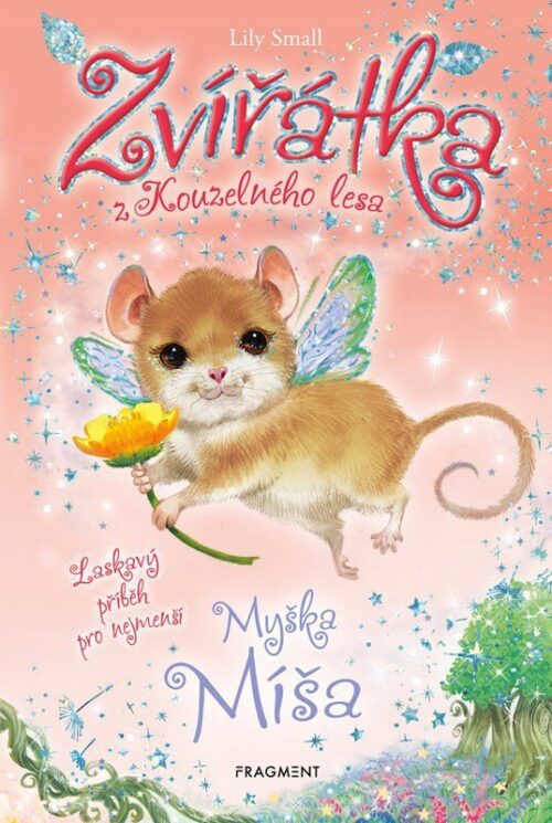 Zvířátka z Kouzelného lesa Myška Míša: Laskavý příběh pro nejmenší