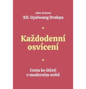 Každodenní osvícení: Cesta ke štěstí v moderním světě