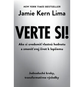 Verte si!: Ako si uvedomiť vlastnú hodnotu a zmeniť svoj život k lepšiemu