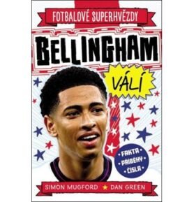 Fotbalové superhvězdy - Bellingham: Fakta, příběhy, čísla