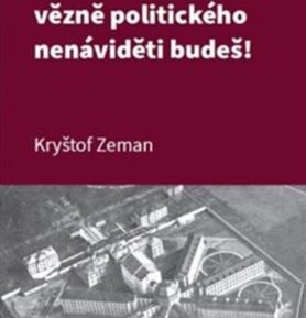 Bachaři, vězně politického nenáviděti budeš!