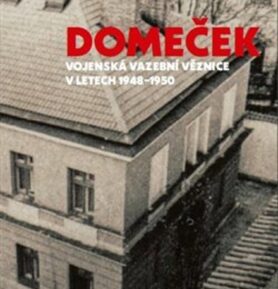 Domeček: Vojenská vazební věznice v letech 1948–1950