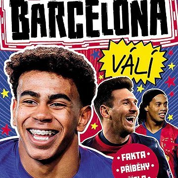 Fotbalové superhvězdy Barcelona FC: Fakta, příběhy, čísla