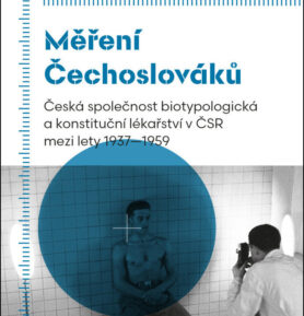 Měření Čechoslováků: Česká společnost biotypologická a konstituční lékařství v ČSR mezi lety 1937–19